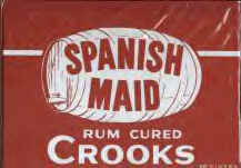 Spanish Maid Rum Cured Crooks and Moonshine Crooks by T.E. Brooks & Co.